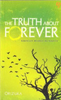 The Truth about Forever: Kebencian Membuatmu Kesepian - Orizuka