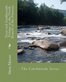 Trout and Smallmouth Fishing on the North Branch of the Potomac - Steve Moore