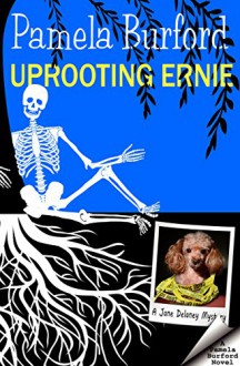 Uprooting Ernie (Jane Delaney Mysteries Book 2) - Pamela Burford