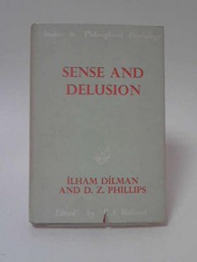 Sense and delusion, (Studies in philosophical psychology) - Ilham Dilman