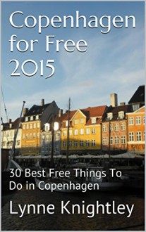 Copenhagen for Free 2015: 30 Best Free Things To Do in Copenhagen - Lynne Knightley