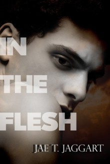 In the Flesh - Jae T. Jaggart