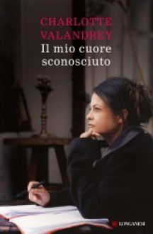 Il mio cuore sconosciuto - Charlotte Valandrey, Marcella Uberti-Bona