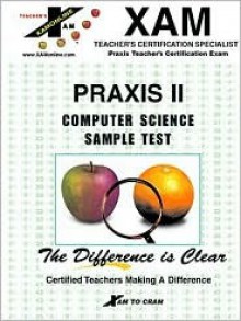 Computer Science Sample Test: Teacher Ceritfication Exam (Xam Praxis Series) - Pat Oliphant