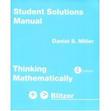 Thinking Mathematically Blitzer- Student Solutions Manual - Daniel S. Miller