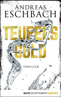 Teufelsgold: Thriller (German Edition) - Andreas Eschbach