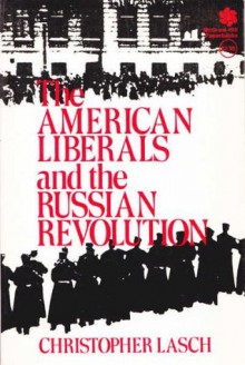 The American Liberals and the Russian Revolution - Christopher Lasch