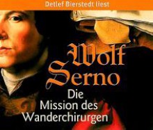 Die Mission des Wanderchirurgen - Wolf Serno