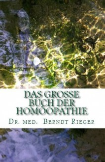 Das große Buch der Homöopathie (German Edition) - Berndt Rieger