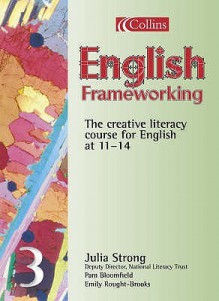 English frameworking: the creative literacy course for English at 11-14 - Julia Strong, Pam Bloomfield