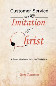 Customer Service and the Imitation of Christ - Ron Johnson