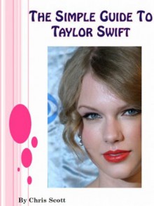 The Simple Guide To Taylor Swift - Chris Scott