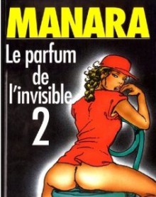 Le Parfum De L'invisible, Tome 2 - Milo Manara, Marc Voline