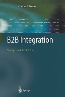 B2B Integration: Concepts and Architecture - Christoph Bussler