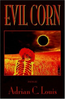 Evil Corn - Adrian C. Louis