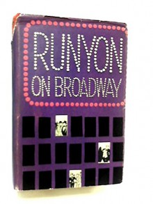 RUNYON ON BROADWAY: MORE THAN SOMEWHAT; FURTHERMORE, TAKE IT EASY. - Damon. Runyon