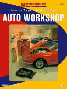 How to Design and Build Your Auto Workshop - David H. Jacobs Jr.