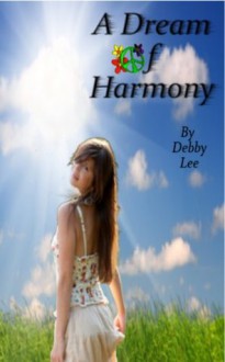 A Dream of Harmony - Debby Lee