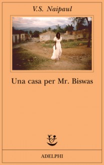 Una casa per Mr Biswas - V.S. Naipaul, Franca Cavagnoli