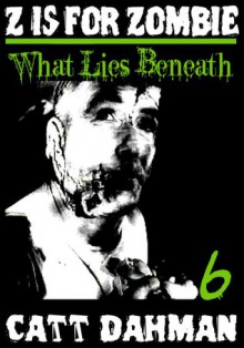 What Lies Beneath - Catt Dahman