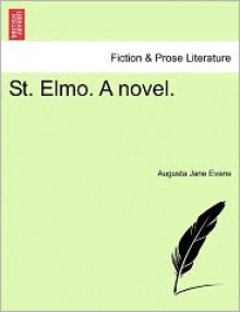 St. Elmo. A Novel. - Augusta Jane Evans