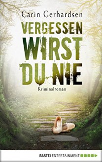 Vergessen wirst du nie: Kriminalroman (Die Hammarby-Reihe 5) - Carin Gerhardsen, Thorsten Alms