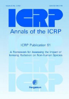 Icrp Publication 91: A Framework for Assessing the Impact of Ionising Radioation on Non-Human Species - Valentin