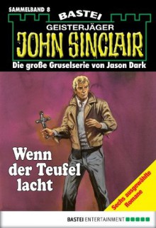 John Sinclair - Sammelband 8: Wenn der Teufel lacht (John Sinclair Sammelband) (German Edition) - Jason Dark