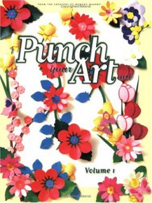 Punch Your Art Out: Volume 1 - Memory Makers Books, Memory Makers Magazine, Memory Makers Staff, Satellite Press