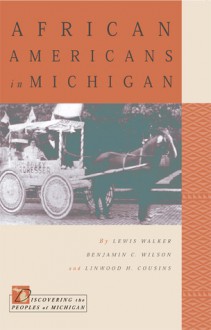 African Americans in Michigan - Lewis Walker, Benjamin C. Wilson, Linwood H. Cousins