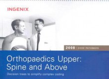 Code Pathways Orthopaedics Upper: Spine and Above: Decision Trees to Simplify Complex Coding - Ingenix