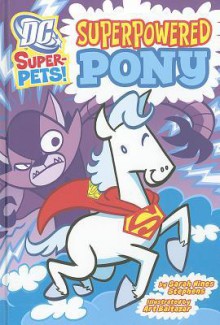 Superpowered Pony - Sarah Hines Stephens, Art Baltazar