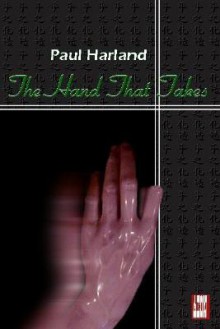 The Hand That Takes - Paul Harland