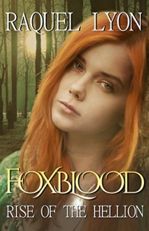 Foxblood: Rise of the Hellion (Volume 2) - Raquel Lyon