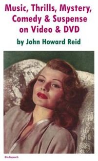 Music, Thrills, Mystery, Comedy & Suspense on Video & DVD (A Classic Movie Fan's Guide) - John Howard Reid