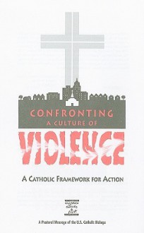 Confronting a Culture of Violence: A Catholic Framework for Action - United States Conference of Catholic Bishops (USCCB)