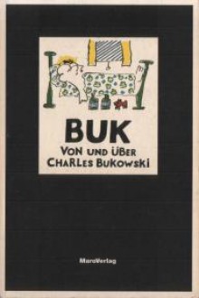 BUK: Von und über Charles Bukowski - Charles Bukowski