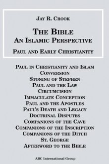 Bible: An Islamic Perspective: Paul and Early Christianity - Jay R. Crook