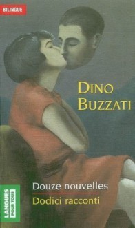 Douze Nouvelles - Dodici Racconti - Dino Buzzati