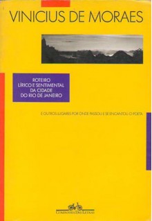 Roteiro Lirico E Sentimental Da Cidade Do Rio De Janeiro E Outros Lugares Por Onde Passou E Se Encantou O Poeta (Portuguese Edition) - Vinicius de Moraes