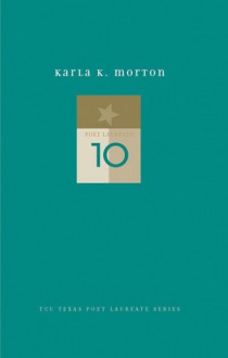 Karla K. Morton: New and Selected Poems - Karla K. Morton, Billy Bob Hill