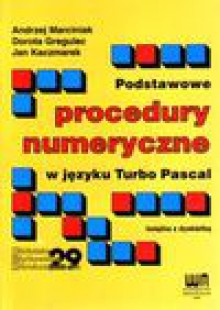 Podstawowe procedury numeryczne w języku Turbo Pascal - Andrzej Marciniak