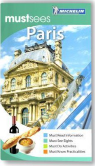 Michelin Must Sees Paris - Michelin Travel Publications