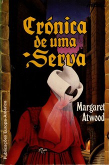 Crónica de Uma Serva - A. Martins Lopes, Margaret Atwood