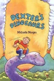 Dexter's Dinosaurs (Dingles Leveled Readers Fiction Chapter Books And Classics) - Michaela Morgan