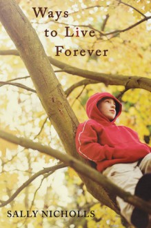 Ways To Live Forever - Sally Nicholls