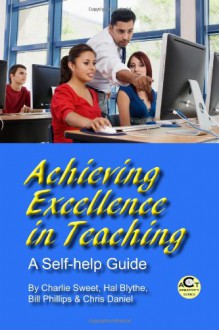 Achieving Excellence in Teaching: A Self-help Guide - Charlie Sweet, Hal Blythe, Bill Phillips, Chris Daniel