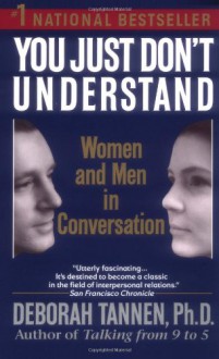 You Just Don't Understand: Women and Men in Conversation - Deborah Tannen, Tannen