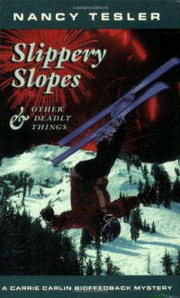 Slippery Slopes and Other Deadly Things - Nancy Tesler