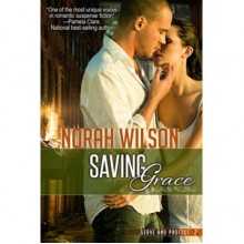 Saving Grace (Serve and Protect, #2) - Norah Wilson